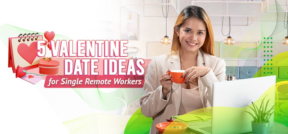 Valentine-Date-Ideas-for-Single-Remote-Workers