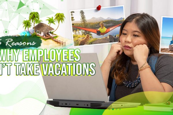 6 Reasons Why Employees Don’t Take Vacations