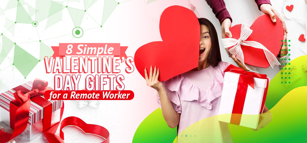 8 Simple Valentine’s Day Gifts for a Remote Worker