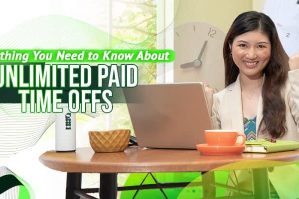 Everything You Need to Know About Unlimited Paid Time Offs