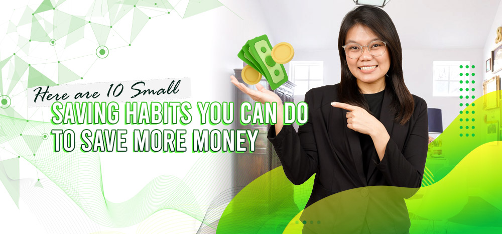 Here are 10 Small Saving Habits That Can Save You More Money.