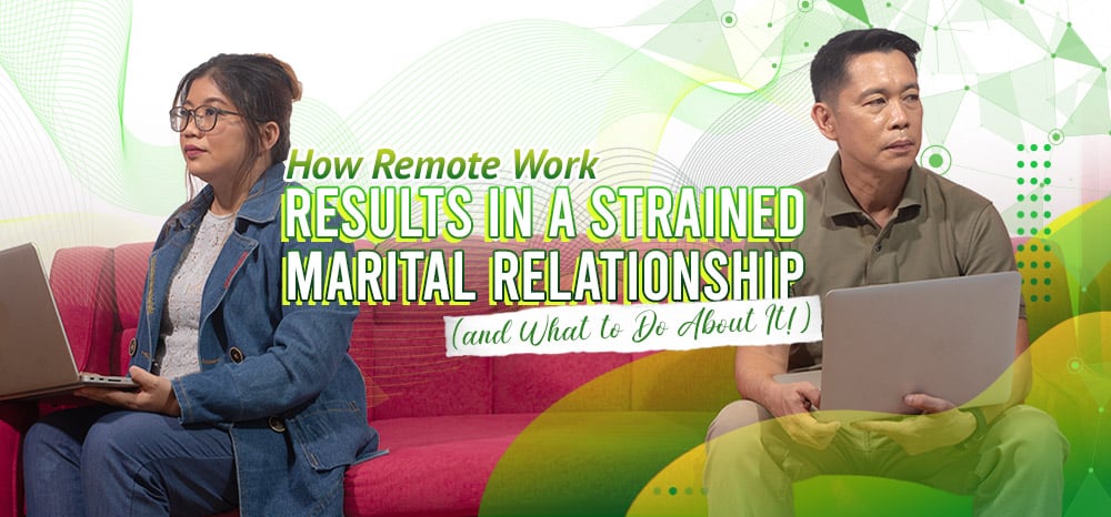 How Remote Work Can Result in a Strained Marital Relationship (and What to Do About It!)