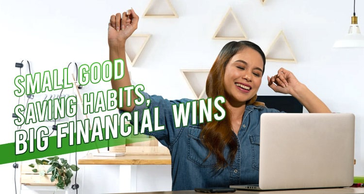 Small Good Saving Habits, Big Financial Wins