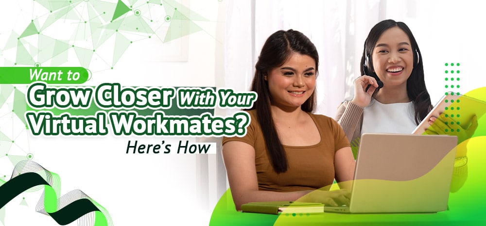 Want to Grow Closer With Your Virtual Workmates? Here’s How.