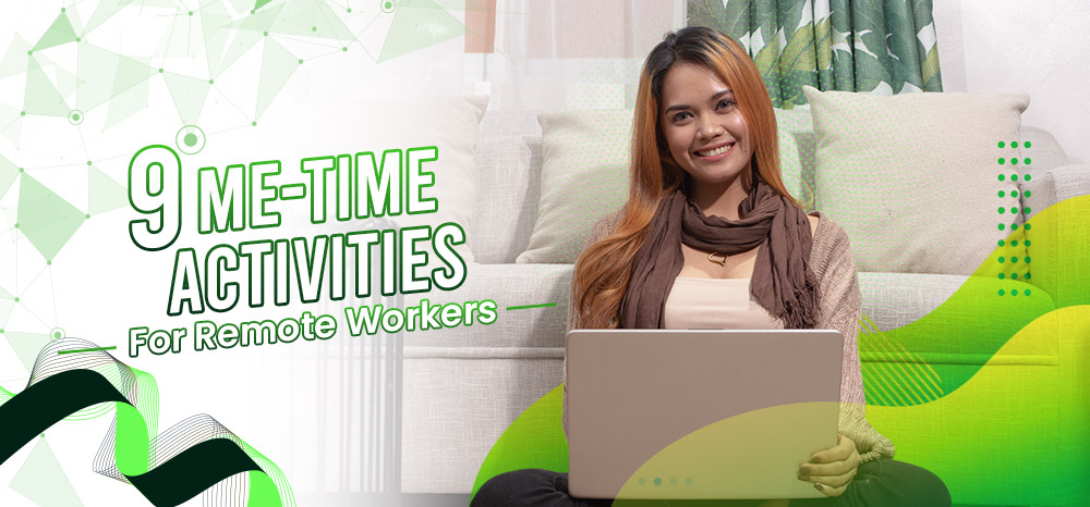9 Me-Time Activities For Remote Workers