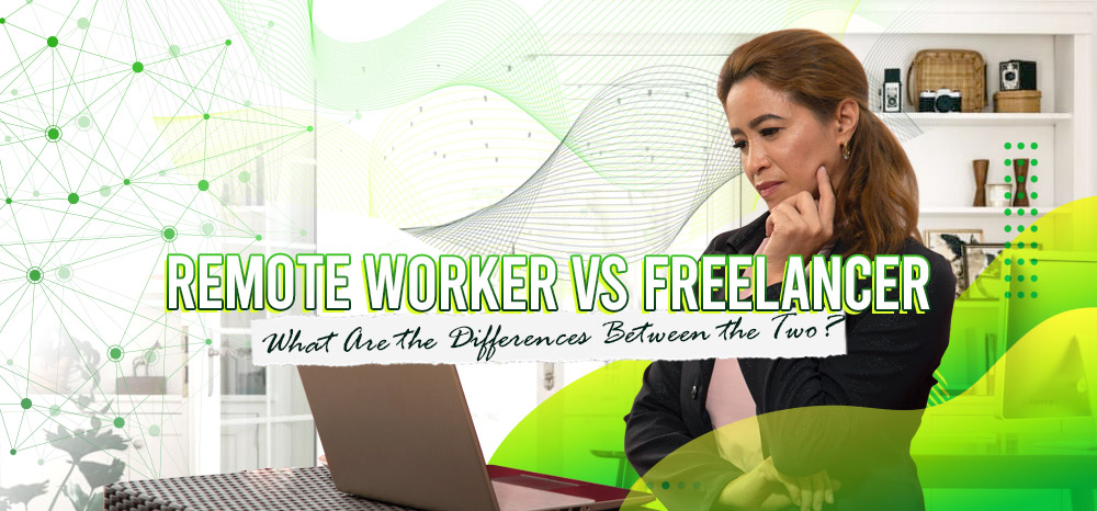 Remote Worker Vs Freelancer What Are the Differences Between the Two