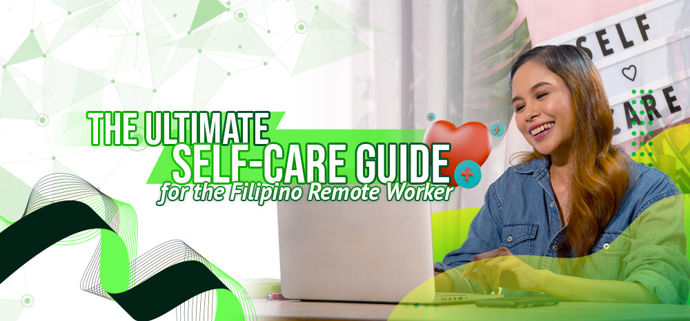 The Ultimate Self-Care Guide for the Filipino Remote Worker