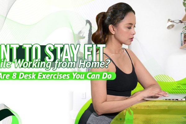 Want to Stay Fit While Working from Home? Here Are 8 Desk Exercises