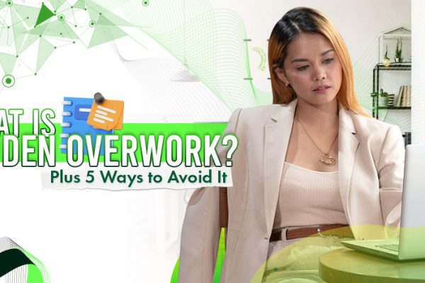 What is Hidden Overwork? Plus 5 Ways to Avoid It