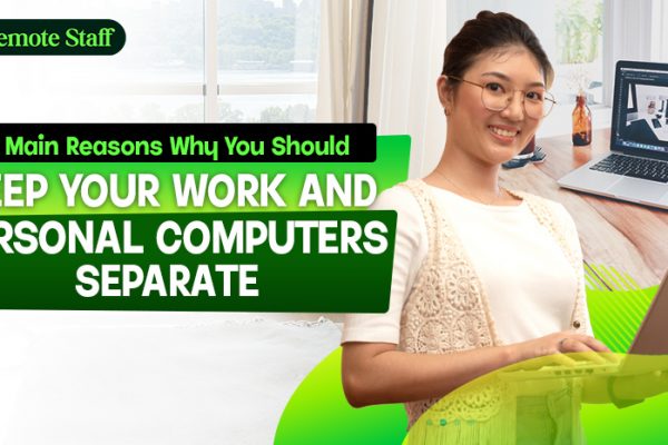 4 Main Reasons Why You Should Keep Your Work and Personal Computers Separate