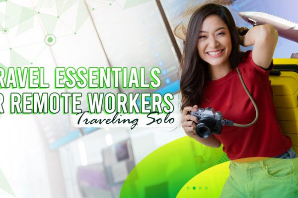 Travel Essentials for Remote Workers Traveling Solo