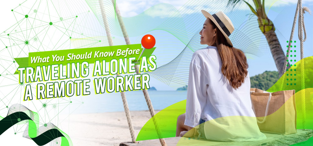 What You Should Know Before Traveling Alone as a Remote Worker