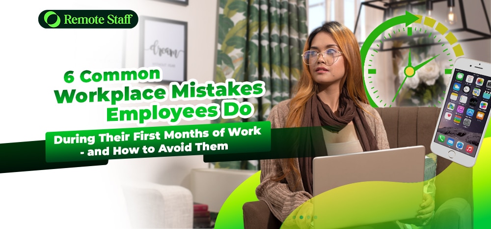 6 Common Workplace Mistakes Employees Do During Their First Months of Work - and How to Avoid Them