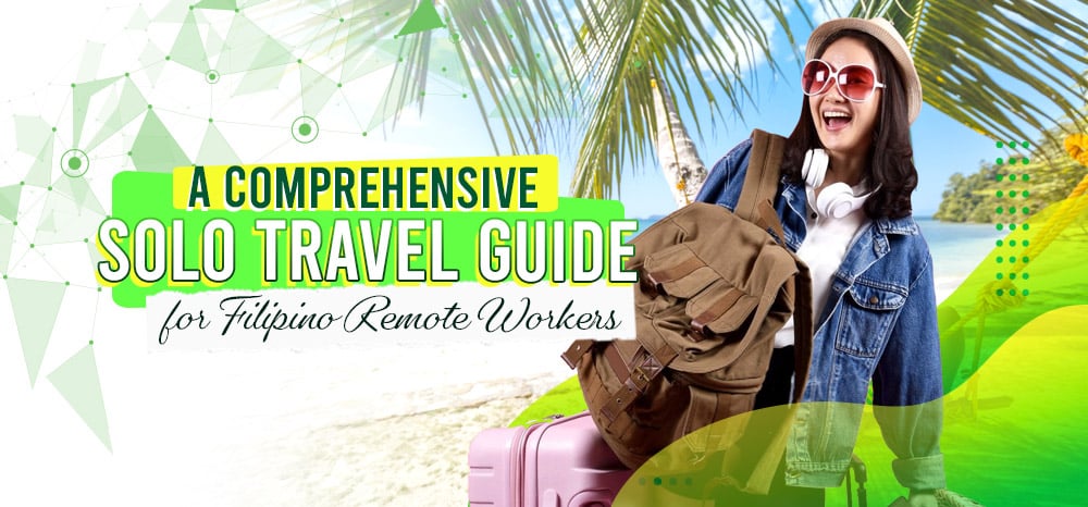 A Comprehensive Solo Travel Guide for Filipino Remote Workers