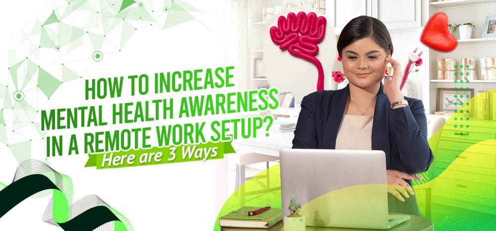 How To Increase Mental Health Awareness in a Remote Work Setup? Here are 3 Ways.