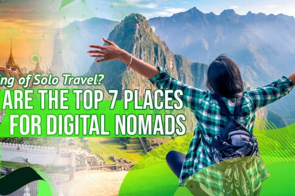 Thinking of Solo Travel Here Are the Top 7 Places for Digital Nomads