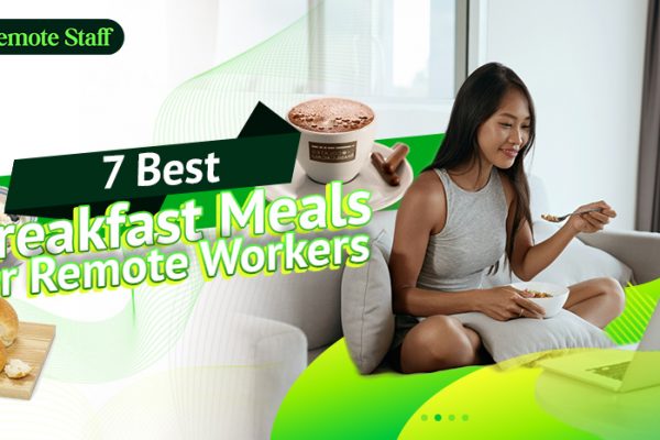 7 Best Breakfast Meals for Remote Workers