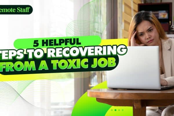 5 Helpful Steps to Recovering From a Toxic Job