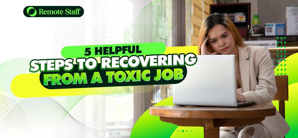 5 Helpful Steps to Recovering From a Toxic Job