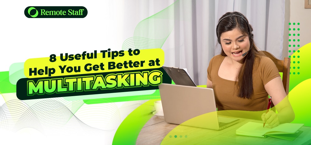 8 Useful Tips to Help You Get Better at Multitasking