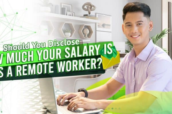 Should You Disclose How Much Your Salary Is as a Remote Worker?