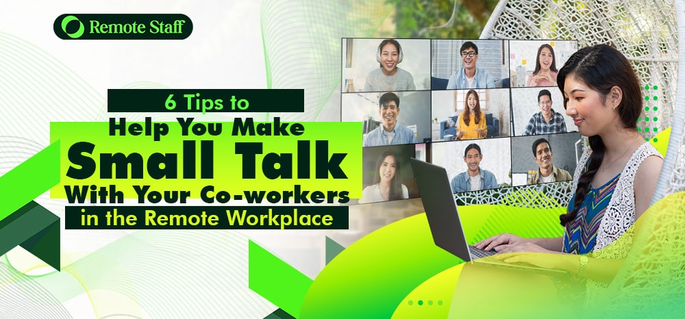 6 Tips to Help You Make Small Talk With Your Co-workers in the Remote Workplace