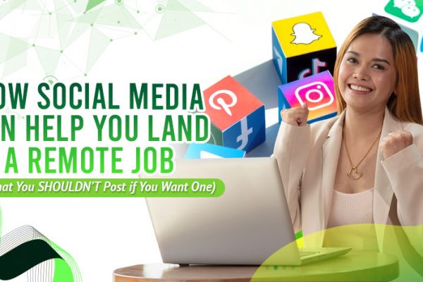 How Social Media Can Help You Land a Remote Job (And What You SHOULDN’T Post if You Want One)