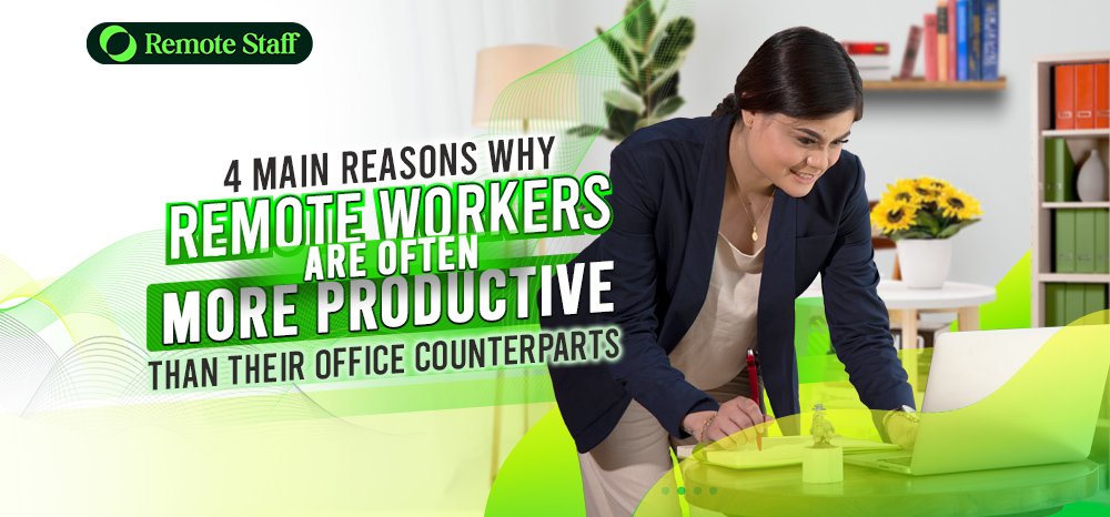 4 Main Reasons Why Remote Workers Are Often More Productive Than Their Office Counterparts