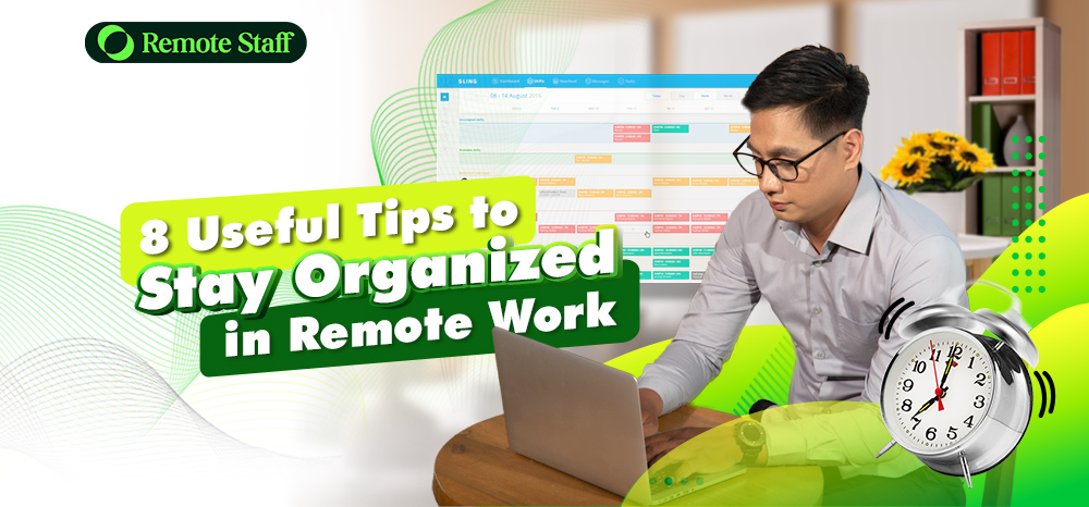 8 Useful Tips to Stay Organized in Remote Work