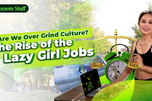 Are We Over Grind Culture The Rise of the Lazy Girl Jobs