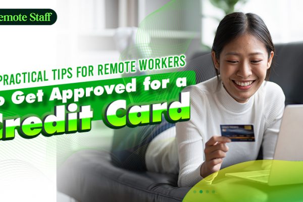 5 Practical Tips for Remote Workers to Get Approved for a Credit Card
