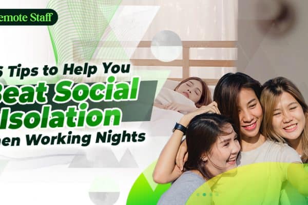 6 Tips to Help You Beat Social Isolation When Working Nights