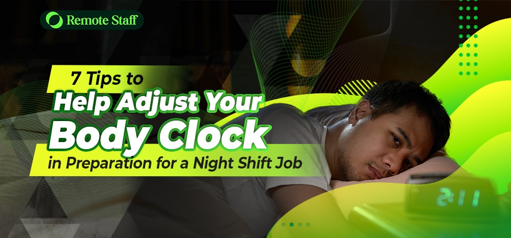 7 Tips to Help Adjust Your Body Clock in Preparation for a Night Shift Job