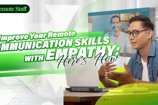 Improve Your Remote Communication Skills With Empathy Here’s How