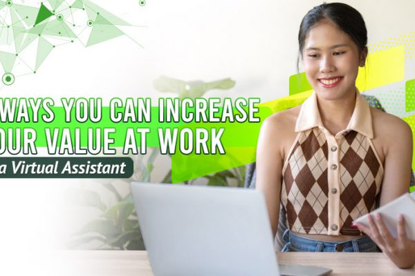 6 Ways You Can Increase Your Value at Work as a Virtual Assistant