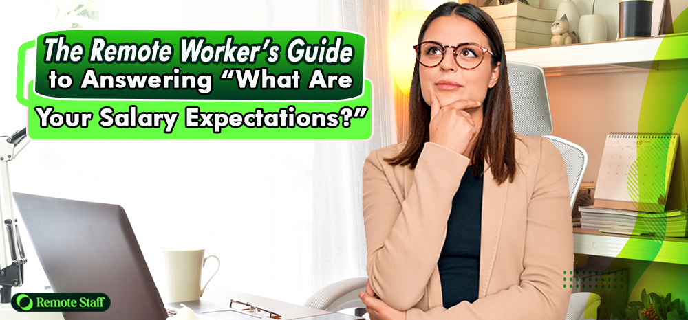 The Remote Worker’s Guide to Answering What Are Your Salary Expectations