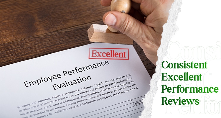 You Consistently Have Excellent Performance Reviews