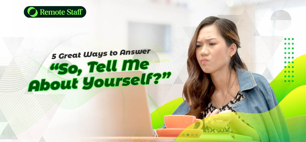 5 Great Ways to Answer “So, Tell Me About Yourself”