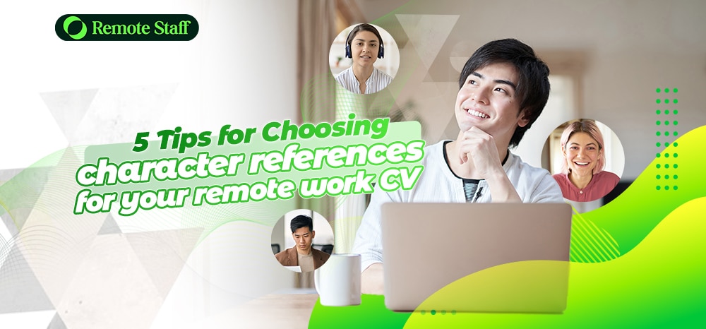 5 Tips for Choosing character references for your remote work CV