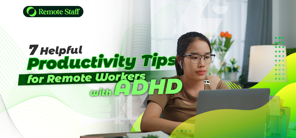 7 Helpful Productivity Tips for Remote Workers with ADHD
