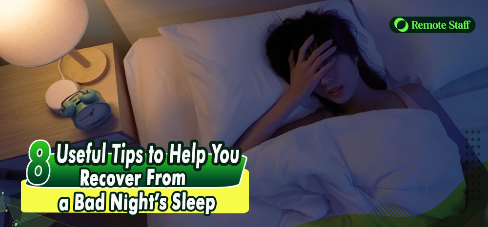 8 Useful Tips to Help You Recover From a Bad Night’s Sleep