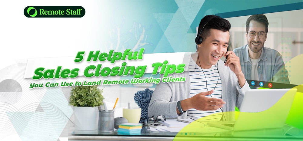 5 Helpful Sales Closing Tips You Can Use to Land Remote Working Clients