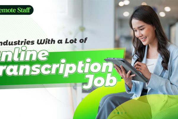 7 Industries With a Lot of Online Transcription Jobs