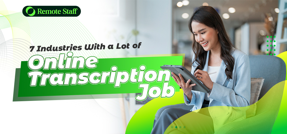 7 Industries With a Lot of Online Transcription Jobs