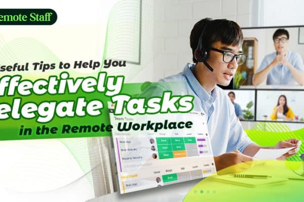 8 Useful Tips to Help You Effectively Delegate Tasks in the Remote Workplace