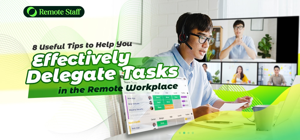 8 Useful Tips to Help You Effectively Delegate Tasks in the Remote Workplace