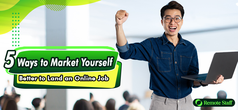 5 Ways to Market Yourself Better to Land an Online Job