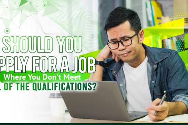 Should You Apply for a Job Where You Don't Meet All of the Qualifications