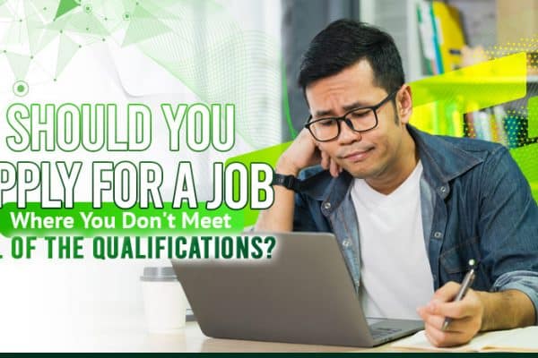 Should You Apply for a Job Where You Don't Meet All of the Qualifications