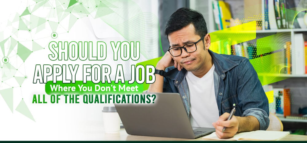 Should You Apply for a Job Where You Don't Meet All of the Qualifications